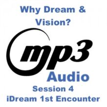 iDream: 1st Encounter Session 04 – Why Dream & Vision? – 74 Minutes