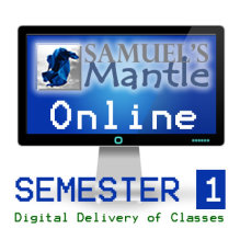 Samuel’s Mantle Online Semester 1