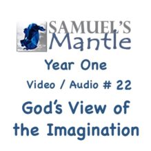 Year One Video / Audio #22 “God’s View of the Imagination”