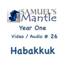 Year One Video / Audio #26  “Habakkuk”