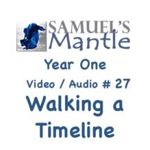 Year One Video / Audio #27 “Walking a Timeline”