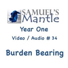 Year One Video / Audio #34  “Burden Bearing”